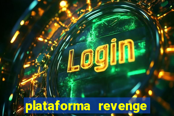 plataforma revenge tigrinho 2